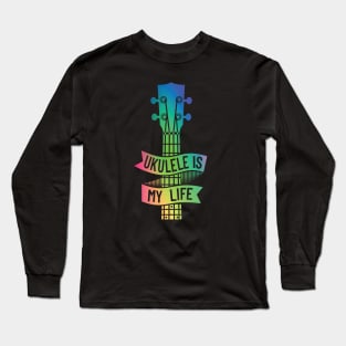 Ukulele is My Life Ukulele Headstock Colorful Theme Long Sleeve T-Shirt